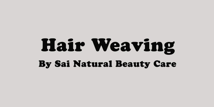 Hair Weaving by Sai Natural beauty Care