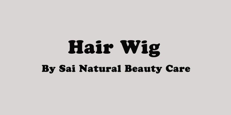 Hair Wig by Sai Natural beauty Care